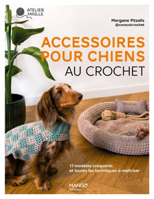 Accessoires pour chiens au crochet : 17 modèles craquants et toutes les techniques à maîtriser