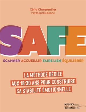 Safe : scanner, accueillir, faire lien, équilibrer : la méthode dédiée aux 18-30 ans pour construire sa stabilité émotionnelle