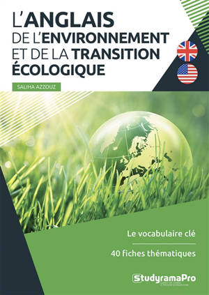 L'anglais de l'environnement et de la transition écologique : le vocabulaire clé : 40 fiches thématiques
