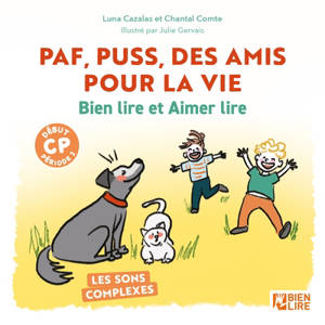 Paf, Puss, des amis pour la vie : bien lire et aimer lire : les sons complexes, début CP période 2