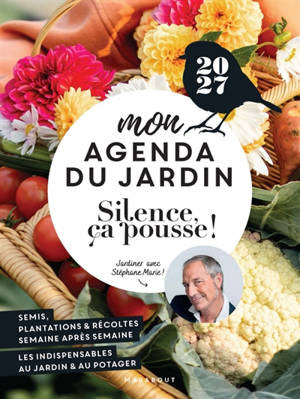 Silence, ça pousse ! : mon agenda du jardin 2027