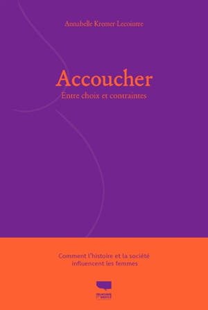 Accoucher : entre choix et contraintes