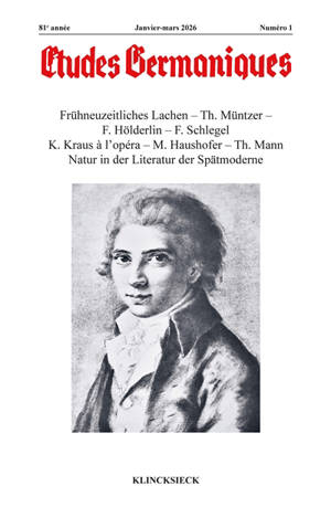 Etudes germaniques, n° 1 (2026). Frühneuzeitliches Lachen, Th. Müntzer, F.Hölderlin, F. Schlegel, K. Kraus à l'opéra, M. Haushofer, Th. Mann, Natur in der Literatur der Spätmoderne