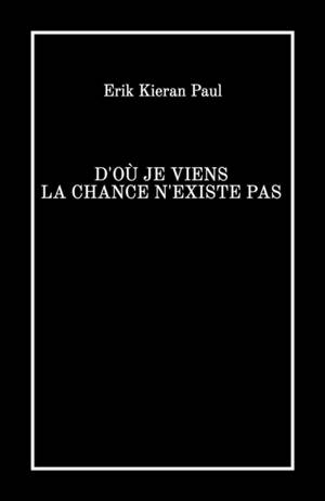 D'où je viens la chance n'existe pas