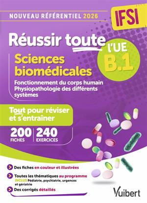 Réussir toute l'UE B1 sciences biomédicales, IFSI : tout pour réviser et s'entraîner : 200 fiches, 240 exercices, nouveau référentiel 2026