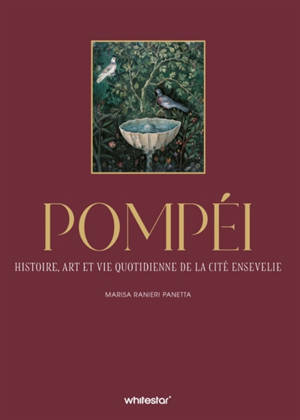 Pompéi : art, histoire et vie au coeur de la cité ensevelie