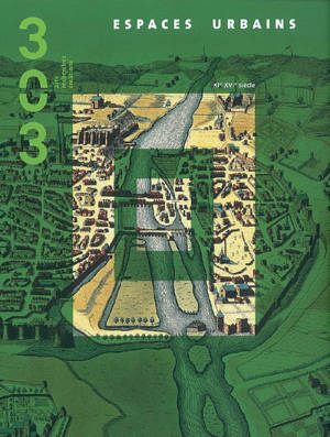 Trois cent trois-Arts, recherches et créations, n° 98. Espaces urbains : XIe-XVIe siècle