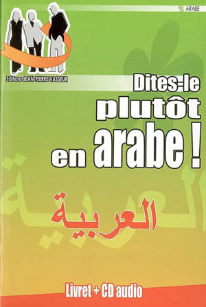 Dites-le plutôt en arabe !