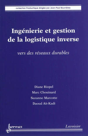 Ingénierie et gestion de la logistique inverse : vers des réseaux durables