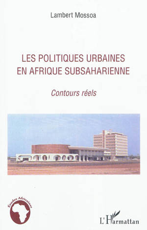 Les politiques urbaines en Afrique subsaharienne : contours réels