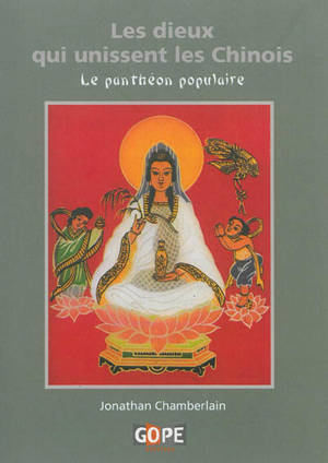 Les dieux qui unissent les Chinois : le panthéon populaire