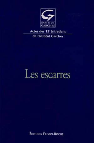 Les escarres : actes des 13e Entretiens de l'Institut Garches