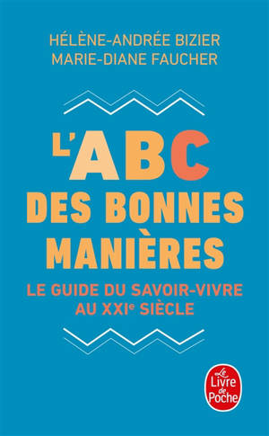 L'abc des bonnes manières : le guide du savoir-vivre au XXIe siècle