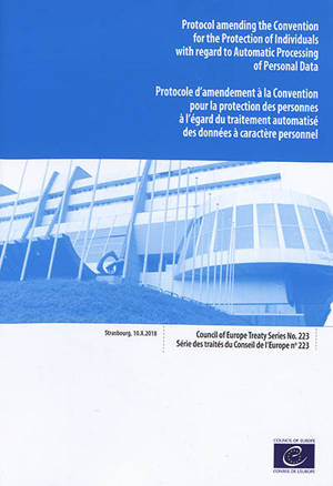 Protocol amending the Convention for the protection of individuals with regard to automatic processing of personal data : Strasbourg, 10.X.2018. Protocole d'amendement à la Convention pour la protection des personnes à l'égard du traitement automatis
