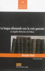 La langue allemande sous la croix gammée : le singulier dictionnaire de Trübner