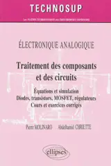 Electronique analogique : traitement des composants et des circuits : équations et simulation, diodes, transistors, MOSFET, régulateurs, cours et exercices corrigés