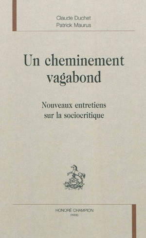 Un cheminement vagabond : nouveaux entretiens sur la sociocritique