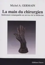La main du chirurgien : instrument remarquable au service de la médecine