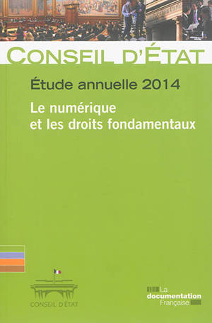 Le numérique et les droits fondamentaux : étude annuelle 2014 : rapport adopté par l'assemblée générale du Conseil d'Etat le 17 juillet 2014