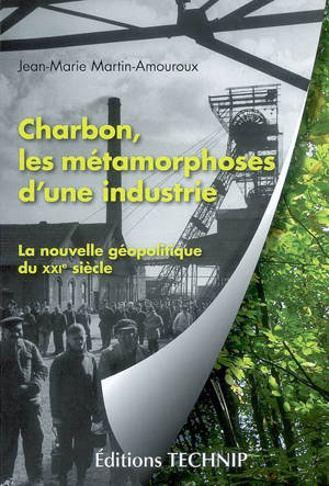 Charbon, les métamorphoses d'une industrie : la nouvelle géopolitique du XXIe siècle