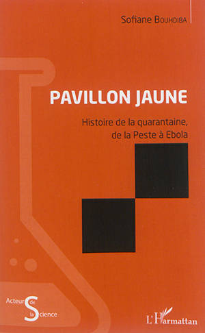 Pavillon jaune : histoire de la quarantaine, de la peste à Ebola