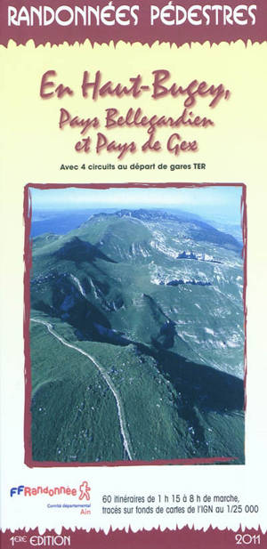 Randonnées pédestres en Haut-Bugey, Pays bellegardien et Pays de Gex : avec 4 circuits au départ de gares TER