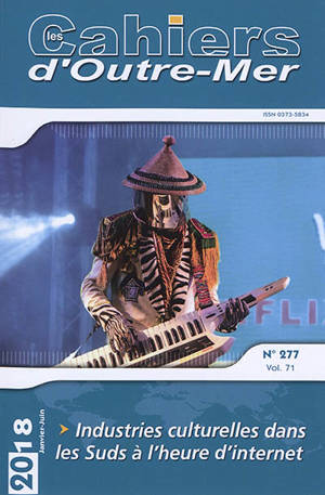 Cahiers d'outre-mer (Les), n° 277. Industries culturelles dans les Suds à l'heure d'Internet