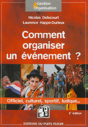 Comment organiser un événement : officiel, culturel, sportif, ludique...