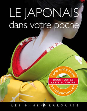 Le japonais dans votre poche : 1.000 mots pour se débrouiller dans toutes les situations