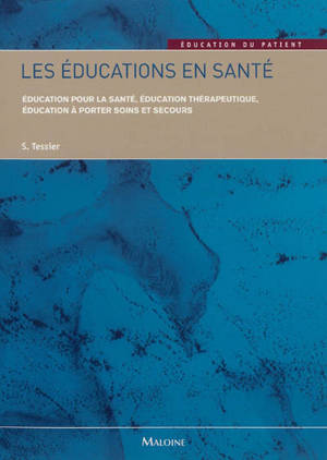 Les éducations en santé : éducation pour la santé, éducation thérapeutique, éducation à porter soins et secours