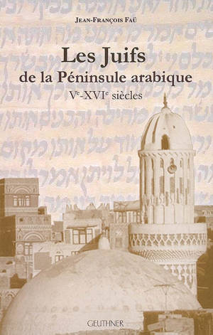 Les Juifs de la péninsule Arabique, Ve-XVIe siècles