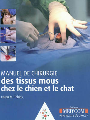 Manuel de chirurgie des tissus mous chez le chien et le chat