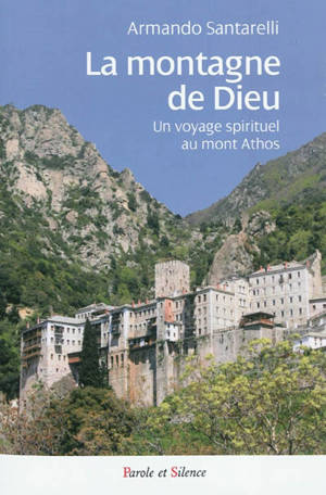 La montagne de Dieu : un voyage spirituel au mont Athos