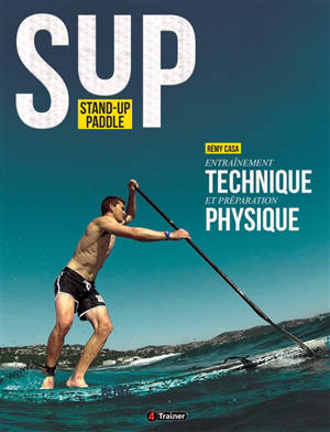 SUP stand-up paddle : entraînement technique et préparation physique