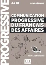 Communication progressive du français des affaires : A2 B1, intermédiaire