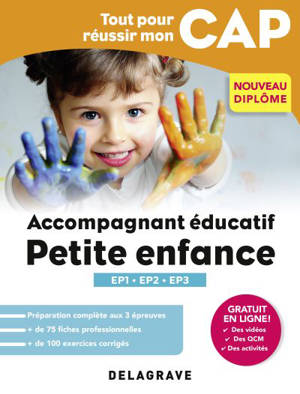 Tout pour réussir mon CAP accompagnant éducatif petite enfance : EP1-EP2-EP3, nouveau diplôme