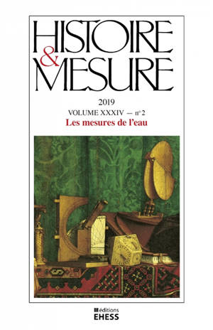 Histoire & mesure, n° 34-2. Les mesures de l'eau