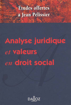 Mélanges Pélissier : analyse juridique et valeurs en droit social