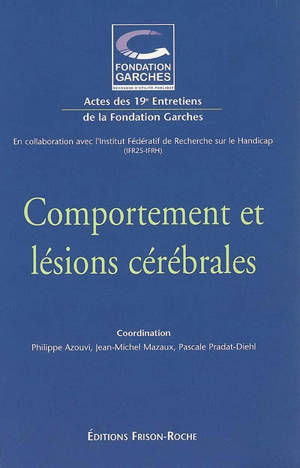 Comportement et lésions cérébrales : actes des 19e Entretiens de la Fondation Garches