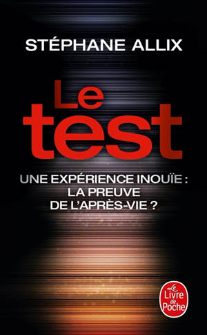 Le test : une expérience inouïe : la preuve de l'après-vie ?
