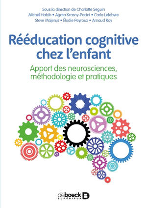 Rééducation cognitive chez l'enfant : apport des neurosciences, méthodologie et pratiques