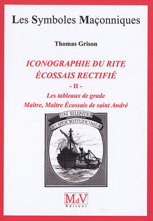 Iconographie Du Rite Ecossais Rectifie Les Tableaux De Grade Volume 2 Maitre Maitre Ecossais De Saint