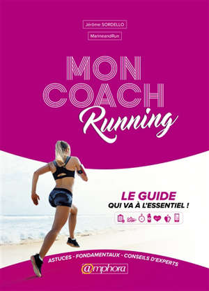 Mon coach running : équipement, entraînement, coaching, diététique, santé