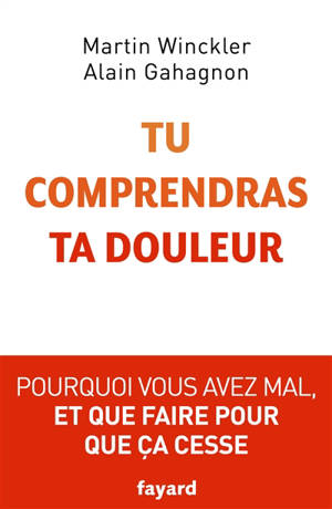 Tu comprendras ta douleur : pourquoi vous avez mal et que faire pour que ça cesse