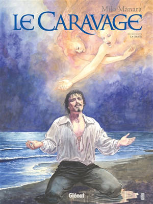 Le Caravage. Volume 2, La grâce