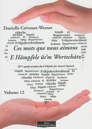 Ces mots que nous aimons. Vol. 12. E Hämpfele üs'm Wortschàtz. Vol. 12