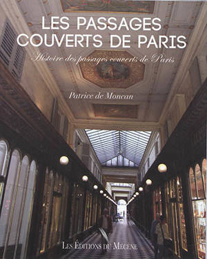 Les passages couverts de Paris : histoire des passages couverts de Paris