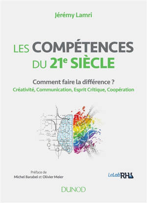 Les compétences du 21e siècle : comment faire la différence ? : créativité, communication, esprit critique, coopération