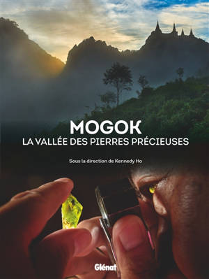 Mogok : la vallée des pierres précieuses