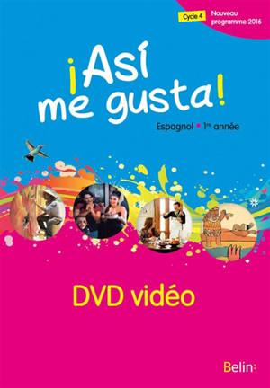Asi me gusta ! espagnol 1re année, cycle 4 : DVD vidéo : nouveau programme 2016